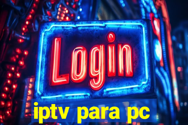 iptv para pc